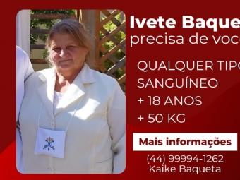 Precisa-se de doadores de sangue para Dona Ivete Baqueta